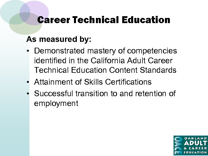 Career Technical Education As measured by: • Demonstrated mastery of competencies identified in the