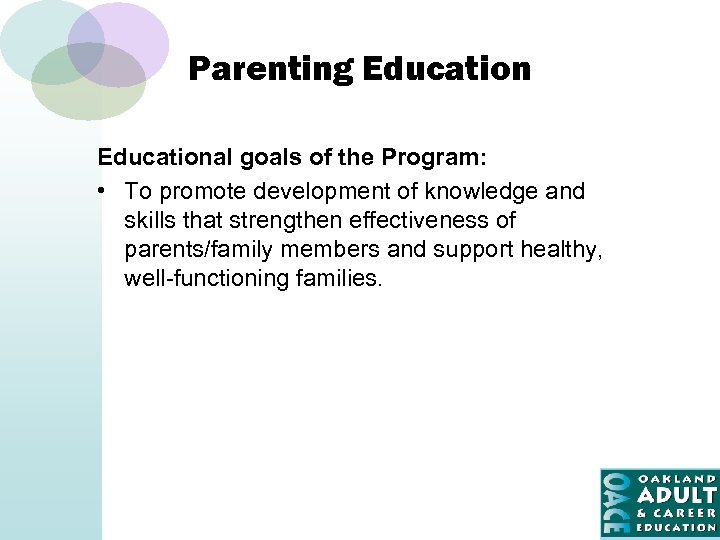 Parenting Educational goals of the Program: • To promote development of knowledge and skills