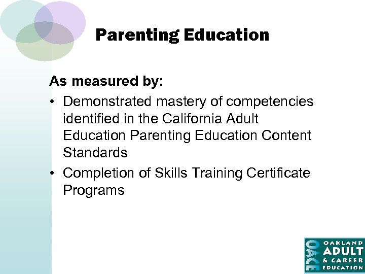 Parenting Education As measured by: • Demonstrated mastery of competencies identified in the California