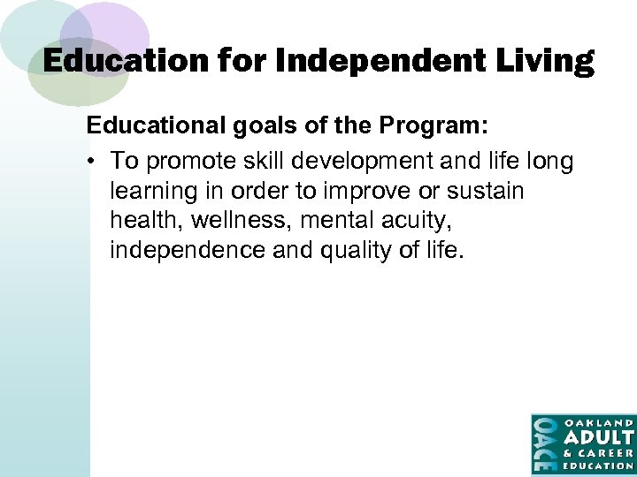 Education for Independent Living Educational goals of the Program: • To promote skill development