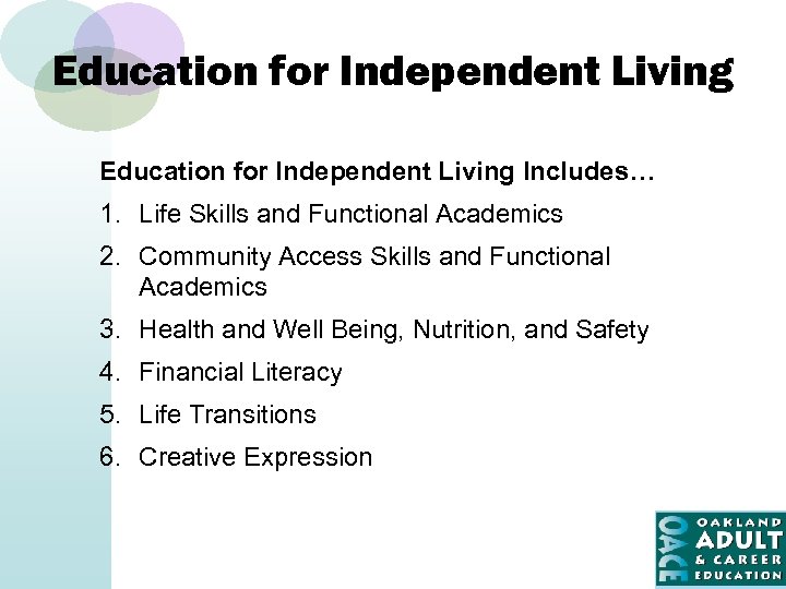 Education for Independent Living Includes… 1. Life Skills and Functional Academics 2. Community Access
