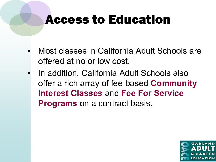 Access to Education • Most classes in California Adult Schools are offered at no