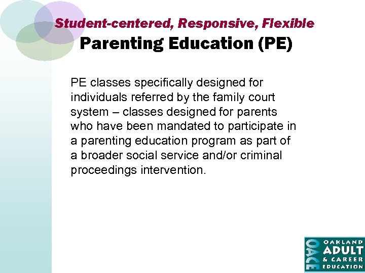 Student-centered, Responsive, Flexible Parenting Education (PE) PE classes specifically designed for individuals referred by