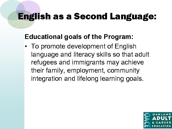 English as a Second Language: Educational goals of the Program: • To promote development