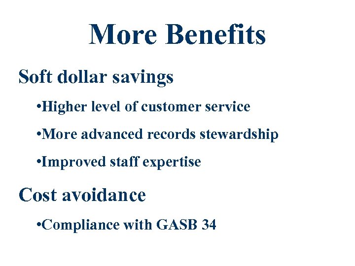 More Benefits Soft dollar savings • Higher level of customer service • More advanced