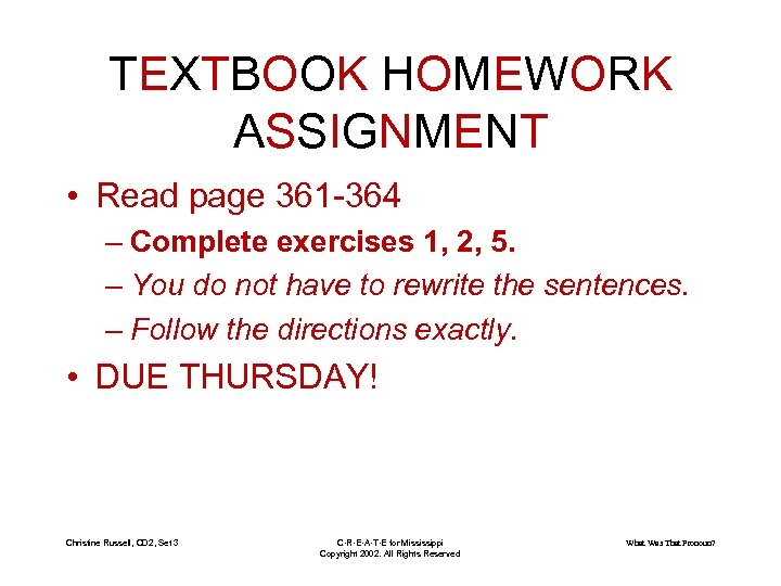 TEXTBOOK HOMEWORK ASSIGNMENT • Read page 361 -364 – Complete exercises 1, 2, 5.
