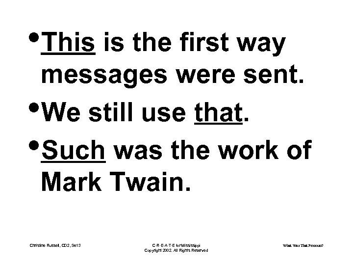  • This is the first way messages were sent. • We still use