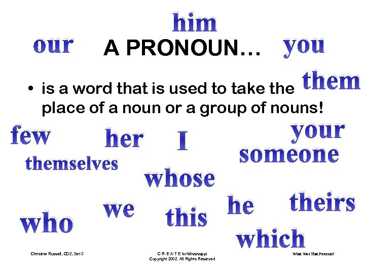 our him you them • is a word that is used to take the