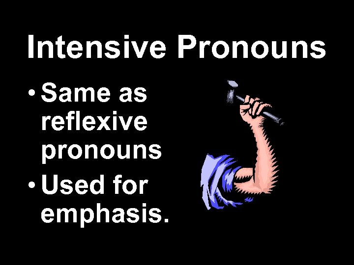 Intensive Pronouns • Same as reflexive pronouns • Used for emphasis. Christine Russell, CD