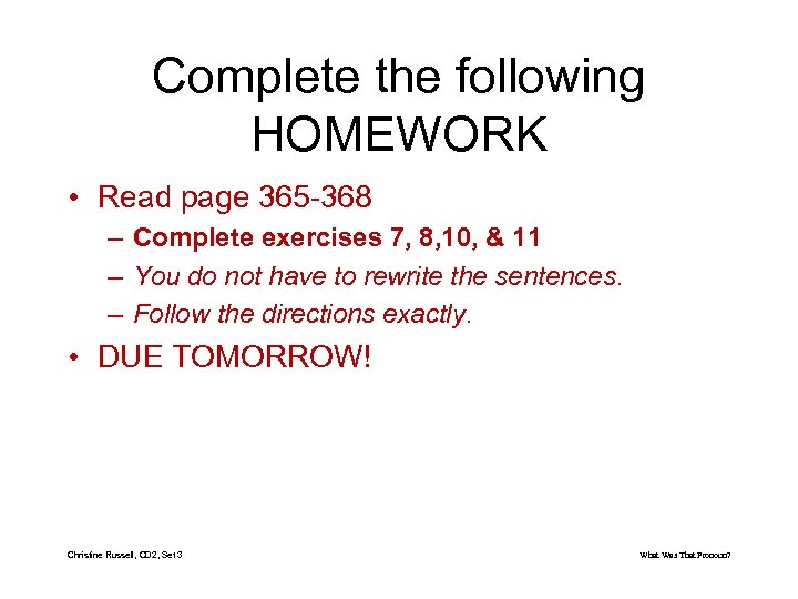 Complete the following HOMEWORK • Read page 365 -368 – Complete exercises 7, 8,