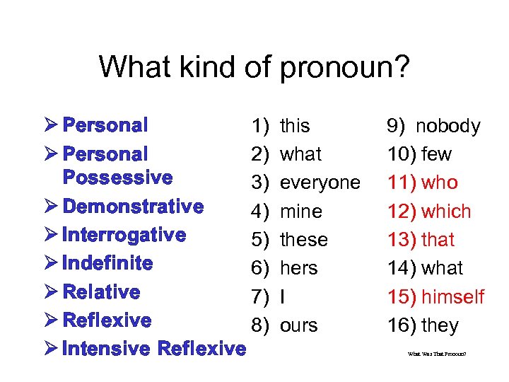 What kind of pronoun? Ø Personal 1) Ø Personal 2) Possessive 3) Ø Demonstrative