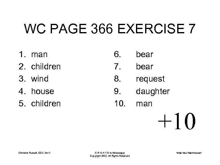 WC PAGE 366 EXERCISE 7 1. 2. 3. 4. 5. man children wind house