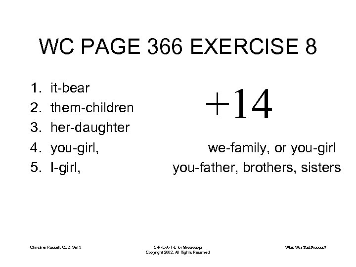 WC PAGE 366 EXERCISE 8 1. 2. 3. 4. 5. it-bear them-children her-daughter you-girl,
