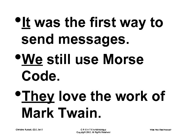  • It was the first way to send messages. • We still use