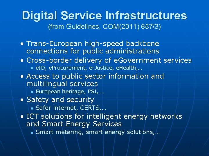 Digital Service Infrastructures (from Guidelines, COM(2011) 657/3) • Trans-European high-speed backbone connections for public