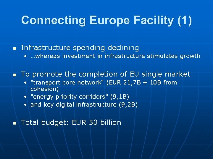 Connecting Europe Facility (1) n Infrastructure spending declining • …whereas investment in infrastructure stimulates