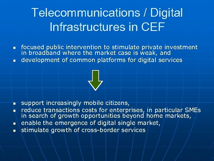 Telecommunications / Digital Infrastructures in CEF n n n focused public intervention to stimulate