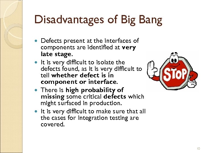 Disadvantages of Big Bang Defects present at the interfaces of components are identified at