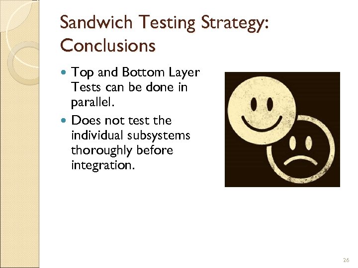 Sandwich Testing Strategy: Conclusions Top and Bottom Layer Tests can be done in parallel.