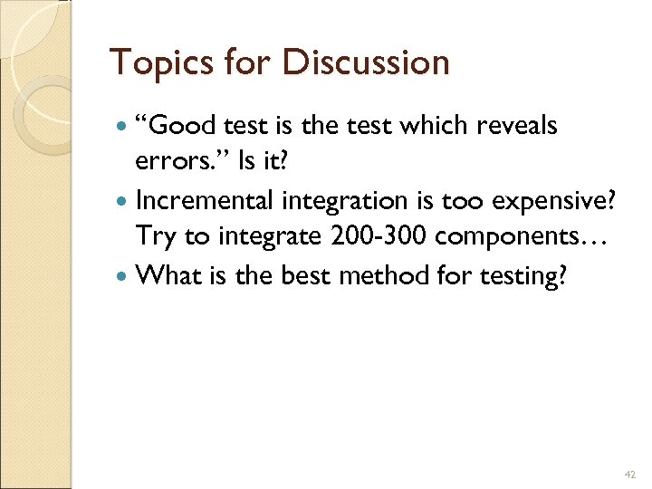 Topics for Discussion “Good test is the test which reveals errors. ” Is it?
