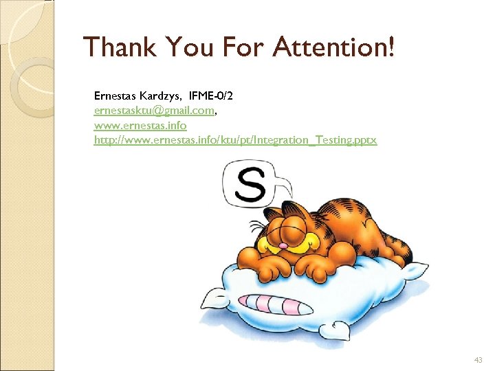 Thank You For Attention! Ernestas Kardzys, IFME-0/2 ernestasktu@gmail. com, www. ernestas. info http: //www.