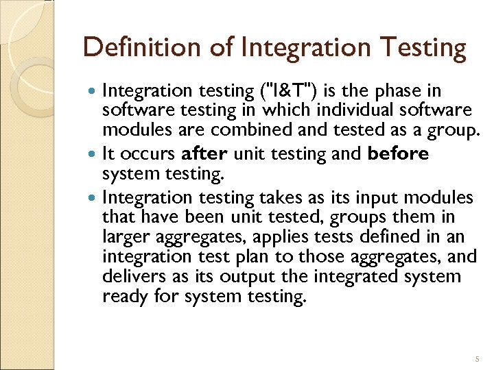 Definition of Integration Testing Integration testing (