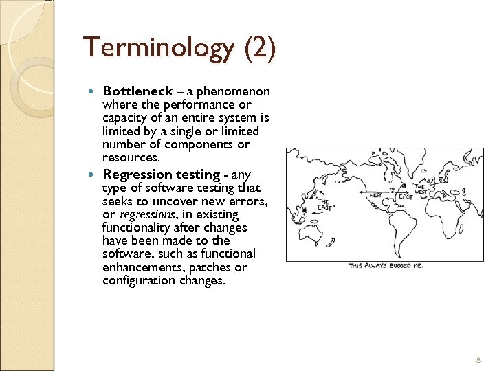 Terminology (2) Bottleneck – a phenomenon where the performance or capacity of an entire