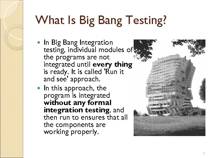 What Is Big Bang Testing? In Big Bang Integration testing, individual modules of the
