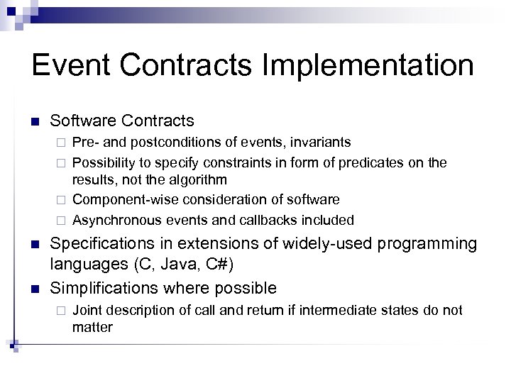 Event Contracts Implementation n Software Contracts Pre- and postconditions of events, invariants ¨ Possibility