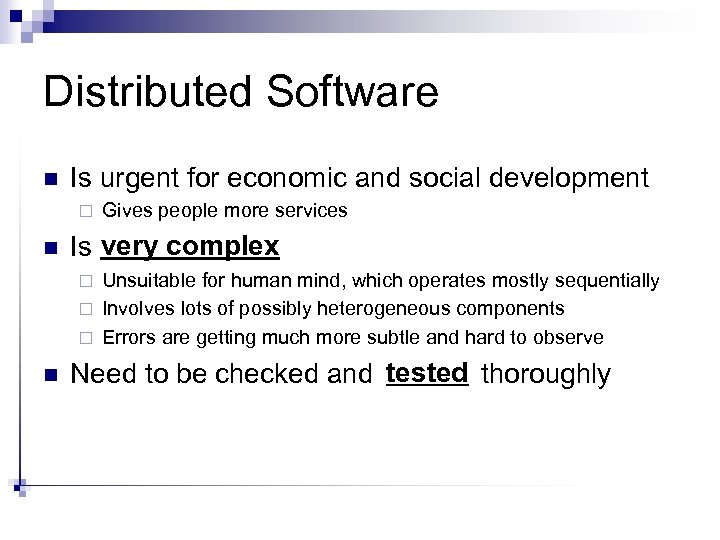 Distributed Software n Is urgent for economic and social development ¨ n Gives people