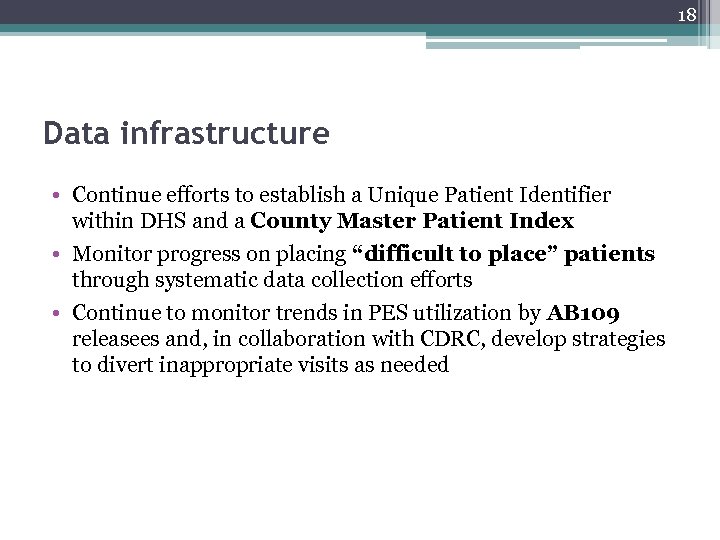 18 Data infrastructure • Continue efforts to establish a Unique Patient Identifier within DHS