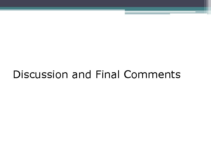 Discussion and Final Comments 
