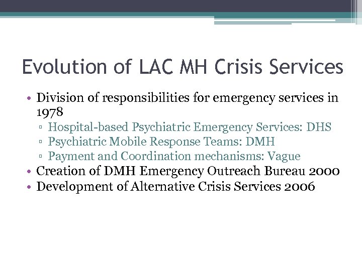 Evolution of LAC MH Crisis Services • Division of responsibilities for emergency services in