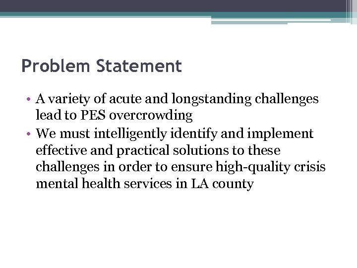 Problem Statement • A variety of acute and longstanding challenges lead to PES overcrowding