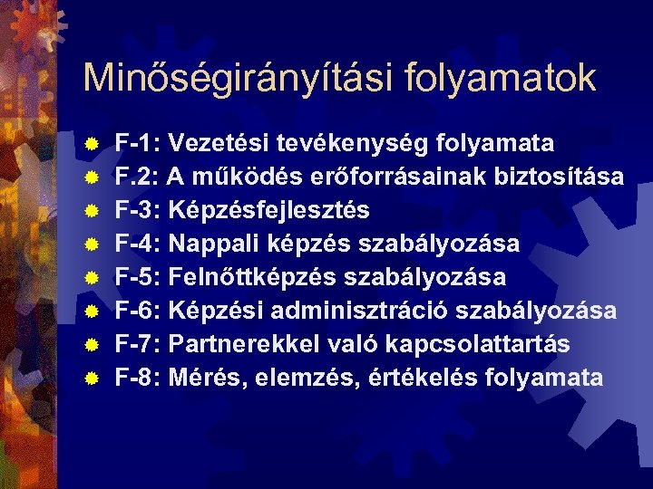 Minőségirányítási folyamatok ® F-1: Vezetési tevékenység folyamata ® F. 2: A működés erőforrásainak biztosítása