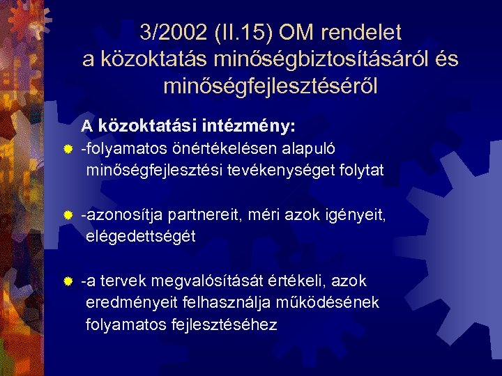 3/2002 (II. 15) OM rendelet a közoktatás minőségbiztosításáról és minőségfejlesztéséről A közoktatási intézmény: ®