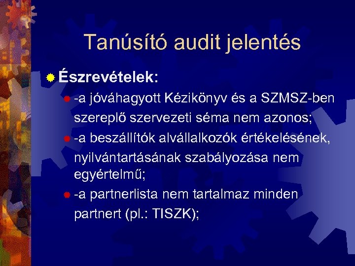 Tanúsító audit jelentés ® Észrevételek: ® -a jóváhagyott Kézikönyv és a SZMSZ-ben szereplő szervezeti