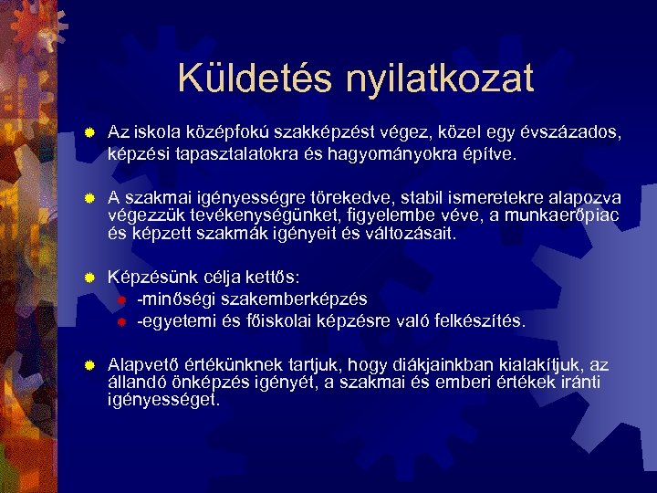 Küldetés nyilatkozat ® Az iskola középfokú szakképzést végez, közel egy évszázados, képzési tapasztalatokra és