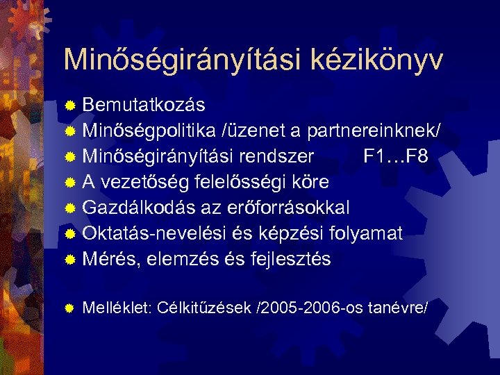 Minőségirányítási kézikönyv ® Bemutatkozás ® Minőségpolitika /üzenet a partnereinknek/ ® Minőségirányítási rendszer F 1…F