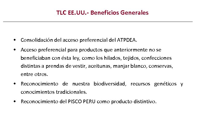 TLC EE. UU. - Beneficios Generales • Consolidación del acceso preferencial del ATPDEA. •