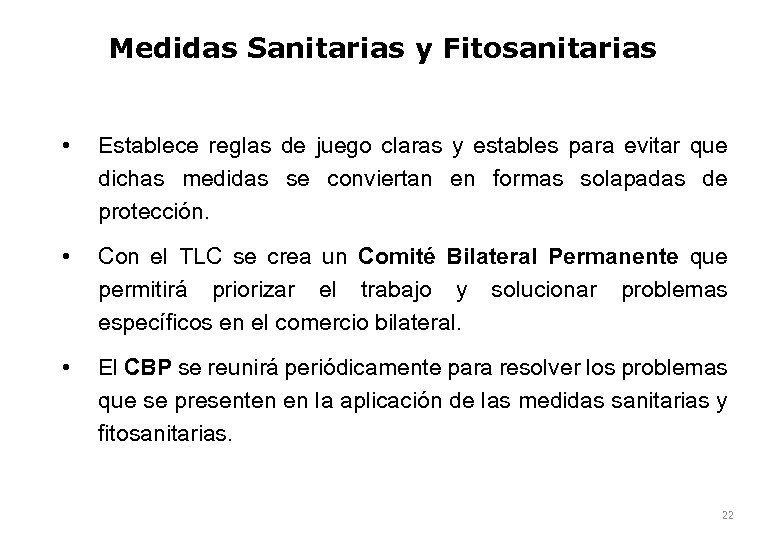 Medidas Sanitarias y Fitosanitarias • Establece reglas de juego claras y estables para evitar