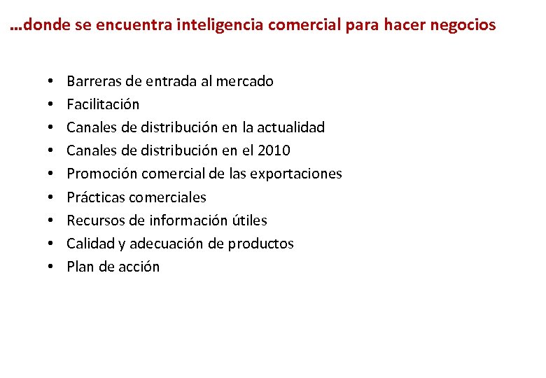 …donde se encuentra inteligencia comercial para hacer negocios • • • Barreras de entrada