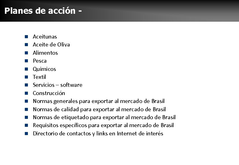 Planes de acción n n n Aceitunas Aceite de Oliva Alimentos Pesca Quimicos Textil