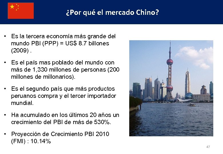 1. ¿Por qué el mercado Chino? Potencial del Mercado Chino • Es la tercera