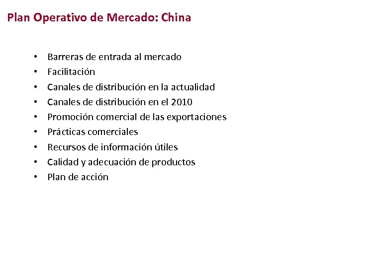 Plan Operativo de Mercado: China • • • Barreras de entrada al mercado Facilitación