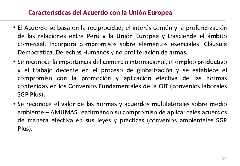 Características del Acuerdo con la Unión Europea • El Acuerdo se basa en la