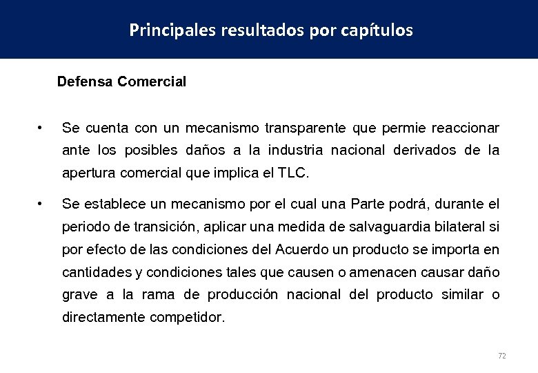 Principales resultados por capítulos Defensa Comercial • Se cuenta con un mecanismo transparente que