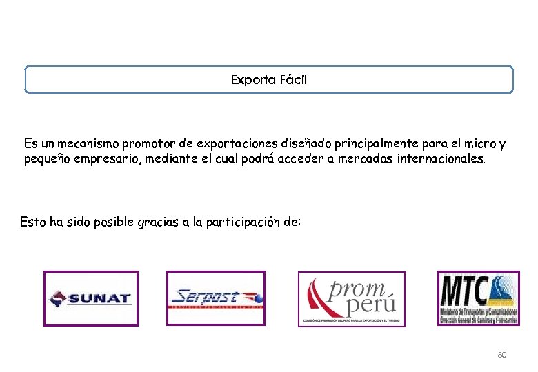 Exporta Fácil Es un mecanismo promotor de exportaciones diseñado principalmente para el micro y