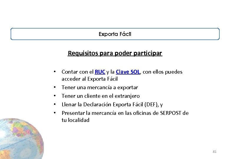Exporta Fácil Requisitos para poder participar • Contar con el RUC y la Clave