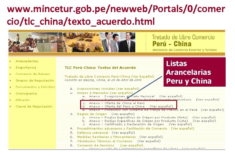www. mincetur. gob. pe/newweb/Portals/0/comer cio/tlc_china/texto_acuerdo. html Listas Arancelarias Peru y China 